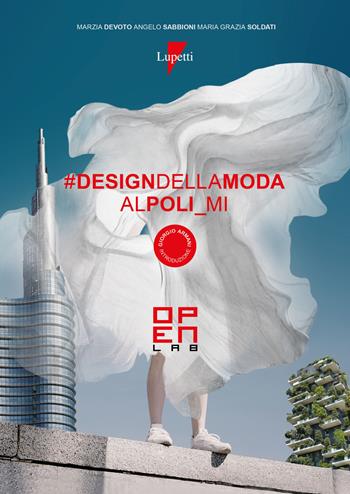 Design della moda al Poli_Mi. Open Lab - Marzia Devoto, Angelo Sabbioni, Maria Grazia Soldati - Libro Lupetti 2019, Linguaggi virali | Libraccio.it