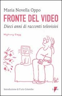 Fronte del video. Dieci anni di racconti televisivi - Maria Novella Oppo - Libro Lupetti 2010, History Case | Libraccio.it