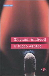 Il fuoco dentro - Giovanni Andreoli - Libro Lupetti 2010, Narrativa | Libraccio.it