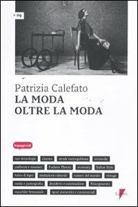 La moda oltre la moda - Patrizia Calefato - Libro Lupetti 2011, Linguaggi virali | Libraccio.it