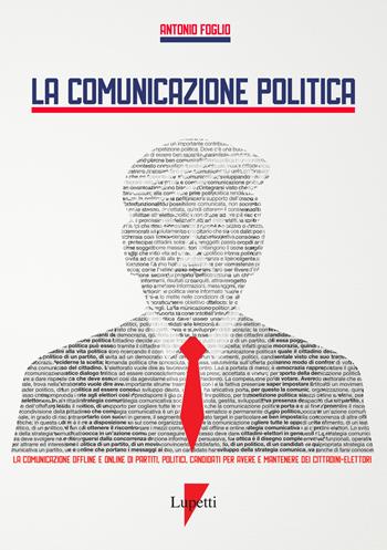 La comunicazione politica - Antonio Foglio - Libro Lupetti 2019, Linguaggi virali | Libraccio.it
