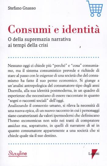 Consumi e identità. O della supremazia narrativa ai tempi della crisi - Stefano Gnasso - Libro Lupetti 2012, Storyline | Libraccio.it