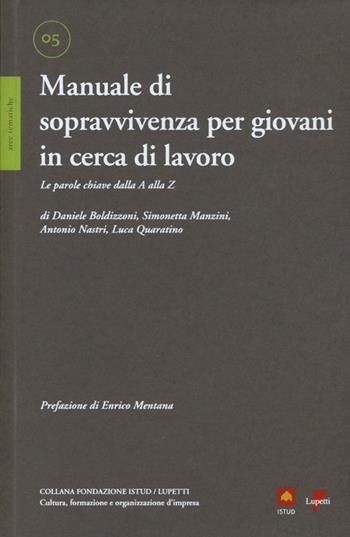 Manuale di sopravvivenza per giovani in cerca di lavoro. Le parole chiave dalla A alla Z  - Libro Lupetti 2012, Fondazione ISTUD | Libraccio.it