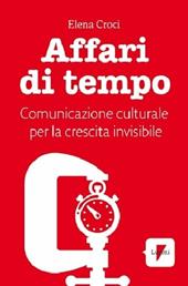 Affari di tempo. Comunicazione culturale per una nuova ricetta di felicità