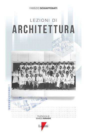 Lezioni di architettura - Fabrizio Schiaffonati - Libro Lupetti 2020 | Libraccio.it