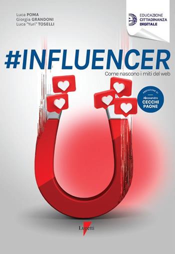 #influencer. Come nascono i miti del web - Luca Poma, Grandoni Giorgia, Luca Toselli - Libro Lupetti 2021 | Libraccio.it