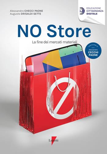 No store. La fine dei mercati reali - Alessandro Cecchi Paone, Augusto Drisaldi Sette - Libro Lupetti 2021, Educazione cittadinanza digitale | Libraccio.it