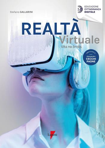 La realtà virtuale - Stefano Gallarini - Libro Lupetti 2021, Educazione cittadinanza digitale | Libraccio.it