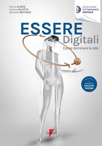 Essere digitali. Come dominare la rete - Maria Alario, Andrea Bilotto, Rossella Bottaro - Libro Lupetti 2021, Educazione cittadinanza digitale | Libraccio.it
