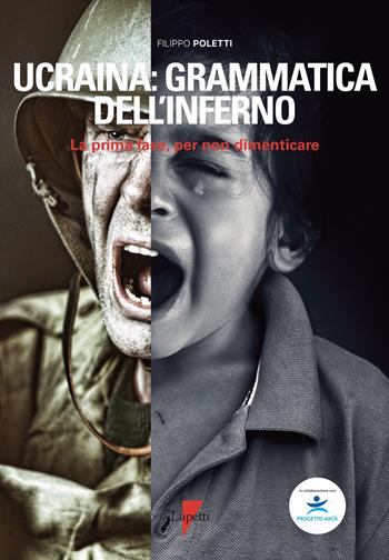 Ucraina: grammatica dell'inferno. La prima fase, per non dimenticare - Filippo Poletti - Libro Lupetti 2023, Comunicazione pubblica e sociale | Libraccio.it