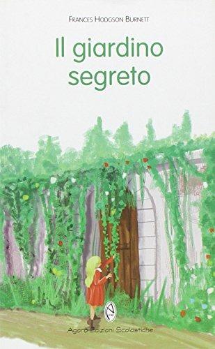 Il giardino segreto - Frances H. Burnett - Libro Agorà Edizioni Scolastiche 2000, Gli ibis | Libraccio.it
