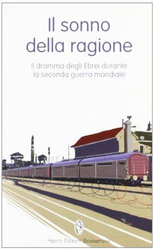 Il sonno della ragione. Il dramma degli ebrei durante la seconda guerra mondiale - LEHMANN ALBERTO, GISIANO MARIANGELA - Libro Agorà Edizioni Scolastiche 1999, Gli ibis | Libraccio.it