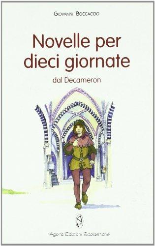 Novelle per dieci giornate dal Decameron - Giovanni Boccaccio, BISAGNO DANIELA - Libro Agorà Edizioni Scolastiche 2008, Gli ibis | Libraccio.it