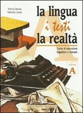 La lingua, i testi, la realtà. Vol. A-B. Con espansione online.