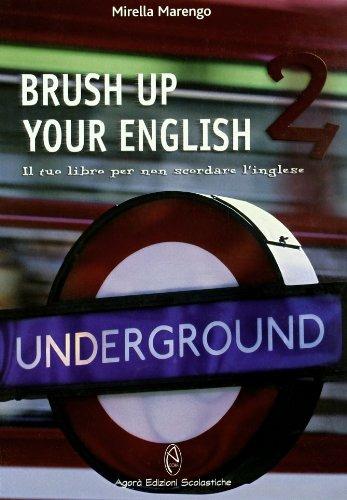 Brush up your english. Il tuo libro per ripassare l'inglese. Vol. 2 - Mirella Marengo - Libro Agorà Edizioni Scolastiche 2007 | Libraccio.it