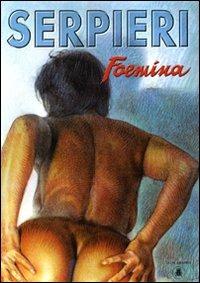 Foemina. Ediz. italiana e inglese - Paolo Eleuteri Serpieri, Luciano Spadanuda, Roberto Dal Prà - Libro Lo Scarabeo 2006 | Libraccio.it