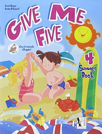 Give me five. Summer book. Con CD Audio. Per le Scuole. Vol. 4 - Lucia Russo - Libro Ardea 2007 | Libraccio.it