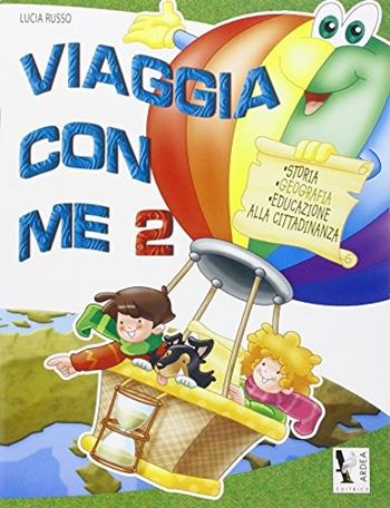 Viaggia con me. Vol. 2 - Lucia Russo - Libro Ardea 2008 | Libraccio.it