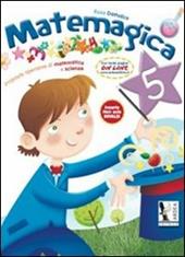 Matemagica. Proposte operative di matematica e scienze. Per la Scuola elementare. Vol. 5