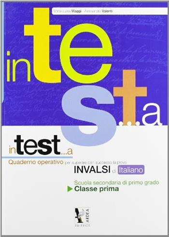 In test... a italiano. Prove INVALSI. Vol. 1 - Maria Luisa Maggi, Alessandra Valenti - Libro Ardea 2012 | Libraccio.it