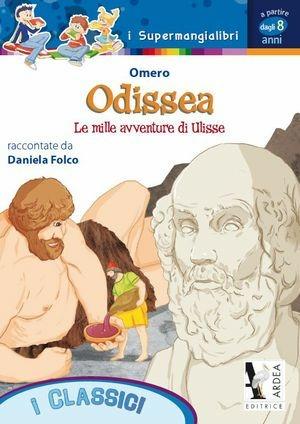 Odissea. Le mille avventure di Ulisse - Omero - Libro Ardea 2012, I supermangialibri | Libraccio.it