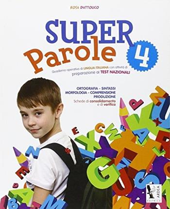 Super parole. Per la Scuola elementare. Vol. 4 - Rosa Dattolico - Libro Ardea 2013 | Libraccio.it