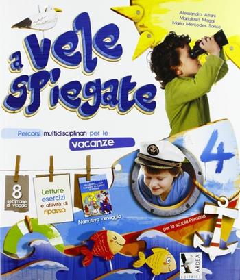 A vele spiegate 4 CL. - Alessandro Alfani, Maria Luisa Maggi, M. Mercedes Sorice - Libro Ardea 2013 | Libraccio.it