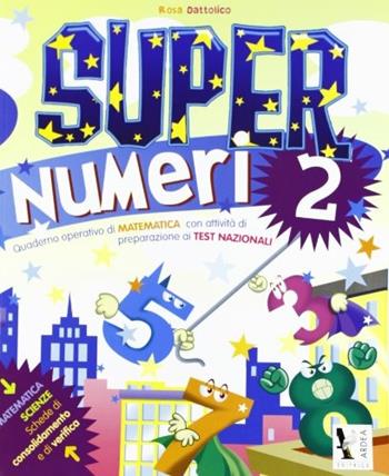 Super numeri. - Rosa Dattolico - Libro Ardea 2012 | Libraccio.it