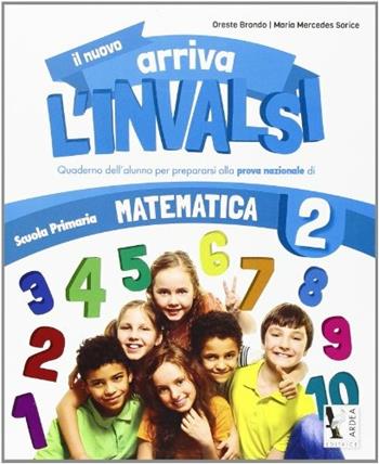 Il nuovo arriva l'INVALSI. Matematica 2 - Oreste Brondo, M. Mercedes Sorice - Libro Ardea 2013 | Libraccio.it