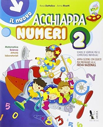 Il nuovo Acchiappanumeri. Per la Scuola elementare. Vol. 2 - Rosa Dattolico, Anna Rivetti - Libro Ardea 2014 | Libraccio.it