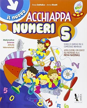 Il nuovo Acchiappanumeri. Per la Scuola elementare. Vol. 5 - Rosa Dattolico, Anna Rivetti - Libro Ardea 2014 | Libraccio.it