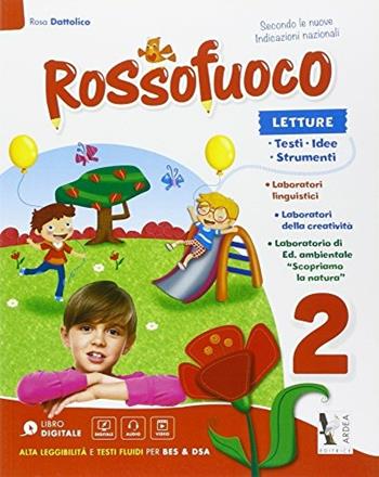Rossofuoco. Per la 2ª classe elementare. - Rosa Dattolico - Libro Ardea 2015 | Libraccio.it