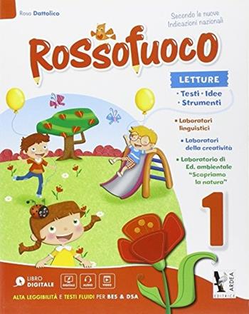 Rossofuoco. Per la 1ª classe elementare. Con e-book. Con espansione online - Rosa Dattolico - Libro Ardea 2015 | Libraccio.it