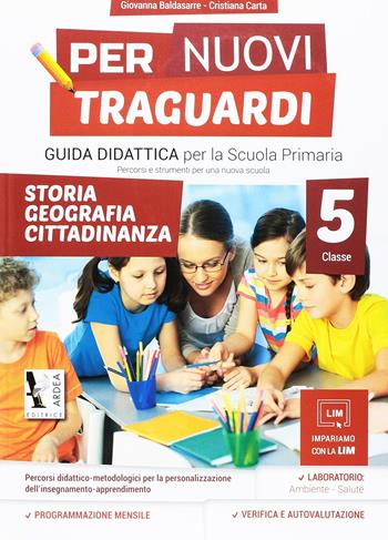 Per nuovi traguardi. Storia, geografia, cittadinanza. Per la scuola elementare. Con CD-ROM. Vol. 5  - Libro Ardea Editrice 2015 | Libraccio.it