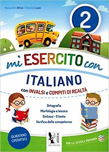 Mi esercito con italiano. Con INVALSI e compiti di realtà. Per la Scuola elementare. Vol. 2 - Alessandro Alfani, Eleonora Lupo - Libro Ardea 2017 | Libraccio.it