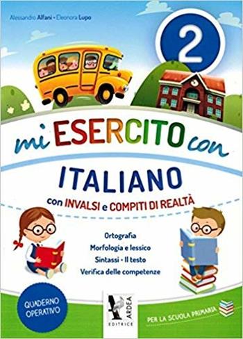 Mi esercito con italiano. Con INVALSI e compiti di realtà. Vol. 2 - Alessandro Alfani, Eleonora Lupo - Libro Ardea 2017 | Libraccio.it