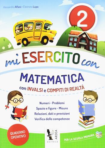 Mi esercito con matematica. Con INVALSI e compiti di realtà. Vol. 1 - Alessandro Alfani, Eleonora Lupo - Libro Ardea 2017 | Libraccio.it