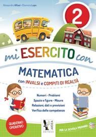 Mi esercito con matematica. Con INVALSI e compiti di realtà. Per la Scuola primaria - Alessandro Alfani, Eleonora Lupo - Libro Ardea 2017 | Libraccio.it