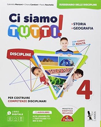 Ci siamo tutti! Storia e geografia. Per la 4ª classe della Scuola elementare. Con espansione online - Gabriella Manzoni, Chiara Candiani, Paolo Raschellà - Libro Ardea 2018 | Libraccio.it