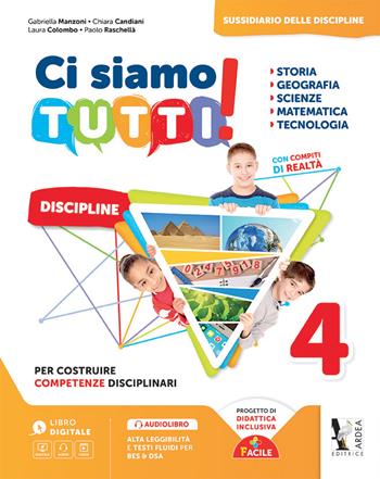 Ci siamo tutti! Sussidiario delle discipline. Vol. unico. Per la 4ª classe della Scuola elementare. Con espansione online - Paolo Raschellà, Laura Colombo, Chiara Candiani - Libro Ardea 2018 | Libraccio.it