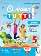 Ci siamo tutti! Sussidiario dei linguaggi. Letture-Grammatica-Quaderno di scrittura. Per la 5ª classe della Scuola elementare