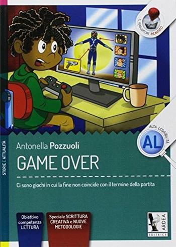 Game over. - Antonella Pozzuoli - Libro Ardea 2018, Il viaggiatore incantato | Libraccio.it