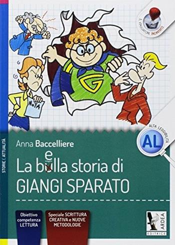 La bella storia di Giangi Sparato. Per la Scuola media. Ediz. a caratteri grandi - Anna Baccelliere - Libro Ardea 2018, Il viaggiatore incantato | Libraccio.it