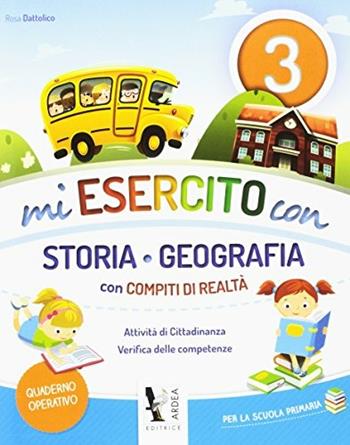 Mi esercito con storia e geografia. Con compiti di realtà. Vol. 3 - Rosa Dattolico - Libro Ardea 2017 | Libraccio.it