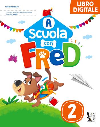 A scuola con Fred. Ediz. per la scuola. Con e-book. Con espansione online. Vol. 2 - Rosa Dattolico, Tiziana Trotta - Libro Ardea 2019 | Libraccio.it