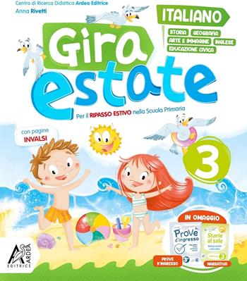 Gira estate. Italiano-storia-geografia-arte-immagine-inglese-ed. civica. Con narrativa e Prove d'ingresso. Per la Scuola elementare. Vol. 3 - Anna Rivetti - Libro Ardea 2023 | Libraccio.it