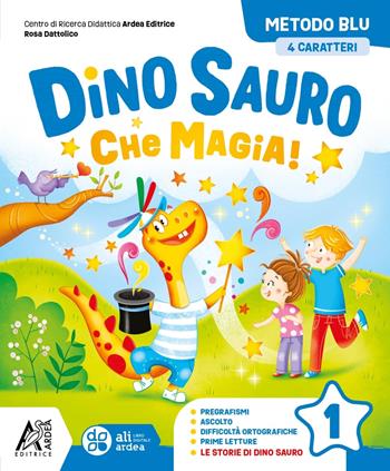 Dino Sauro. Che magia! Metodo blu 4 caratteri. Con Accoglienza, Letture e Grammatica, Matematica e Eserciziario, Discilpine, Scrittura, Valutazione . Con e-book. Vol. 1 - Rosa Dattolico, Tiziana Trotta - Libro Ardea 2024 | Libraccio.it