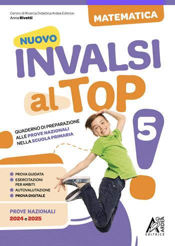 Nuovo invalsi al top! Matematica. Per la Scuola elementare. Ediz. per la scuola. Vol. 5 - Anna Rivetti - Libro Ardea 2025 | Libraccio.it