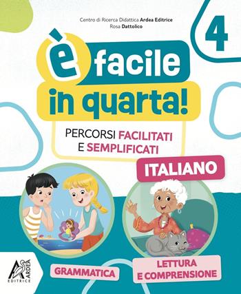 È facile in quarta! Percorsi facilitati e semplificati. Italiano. Per la Scuola elementare. Vol. 4 - Rosa Dattolico - Libro Ardea Editrice 2025 | Libraccio.it