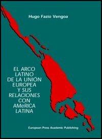 Arco latino de la unión europea y sus relaciones con América latina (El) - Hugo Fazio Vengoa - Libro EPAP 2001, Edizioni accademiche | Libraccio.it